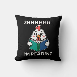 Shh I'm Reading Book Reading Chicken Book Lover Cushion