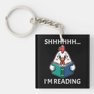 Shh I'm Reading Book Reading Chicken Book Lover Key Ring