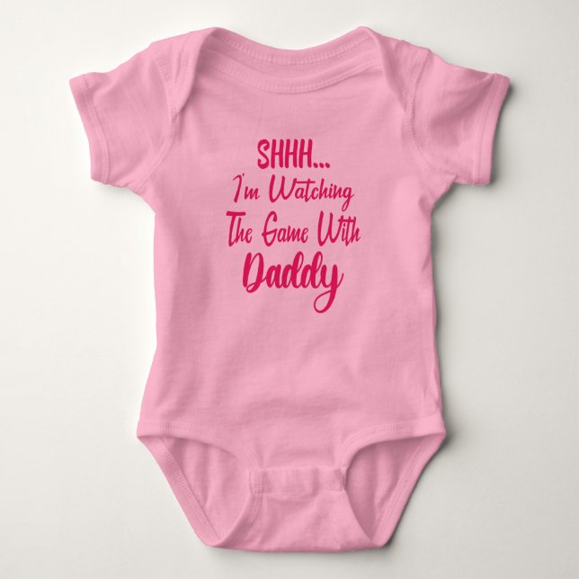 Shh I'm Watching the Game With Daddy Baby Bodysuit (Front)