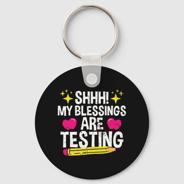 Shh My Blessings Are Testing Test Day  Key Ring (Front)