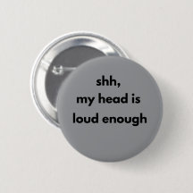 Shh My Head Is Loud Enough – Minimalist Quiet