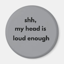 Shh My Head Is Loud Enough – Minimalist Quiet