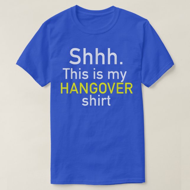 Shh This Is My Hangover Shirt - Funny T Shirts Wit (Design Front)