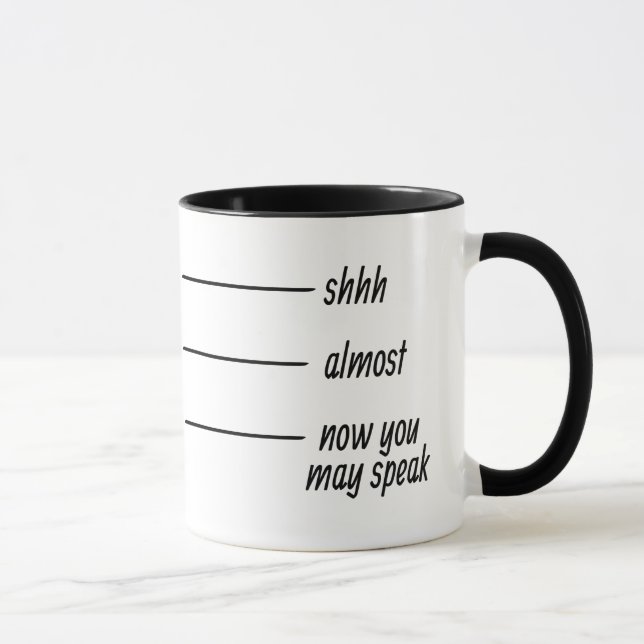 Shhh Almost Now you may speak Mug (Right)