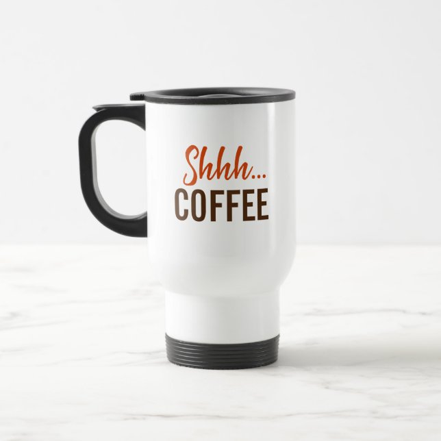 Shhh...Coffee Travel Mug (Left)