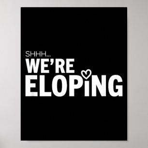 Shhh Eloping Funny Wedding Announcement For Poster