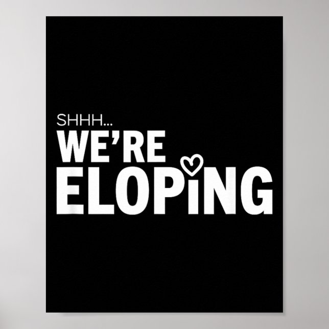 Shhh Eloping Funny Wedding Announcement For Poster (Front)