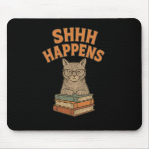 Shhh Happens Funny Librarian Cat Books Library  Mouse Pad