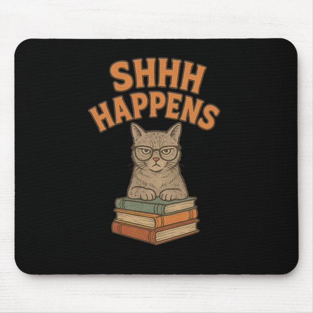 Shhh Happens Funny Librarian Cat Books Library  Mouse Pad (Front)