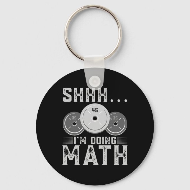 Shhh I’m Doing Math Fitness Weightlifting Workout  Key Ring (Front)