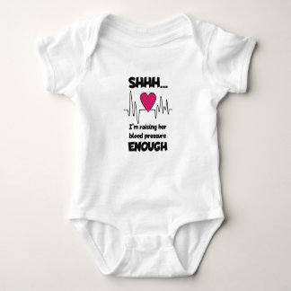 “Shhh… I’m Raising Her Blood Pressure Enough” Baby Baby Bodysuit