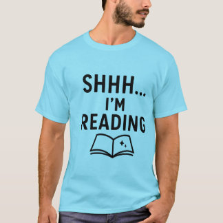 Shhh… I’m Reading – Quiet Book Lover Design T-Shirt