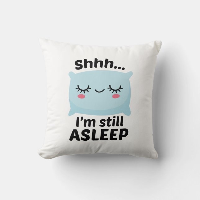 Shhh I’m Still Asleep Cushion (Front)