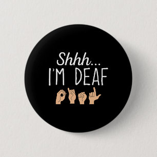 Shhh i'm Deaf ASL Sign language Hearing loss aware 6 Cm Round Badge
