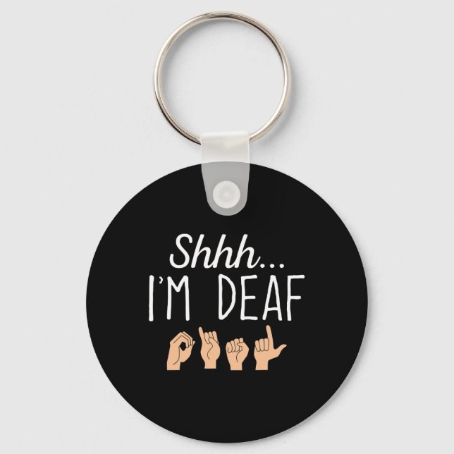 Shhh i'm Deaf ASL Sign language Hearing loss aware Key Ring (Front)