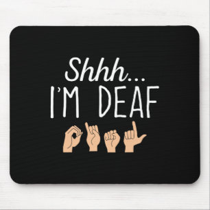 Shhh i'm Deaf ASL Sign language Hearing loss aware Mouse Pad