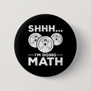 Shhh I'm Doing Math Bodybuilding Gym Fitness Train 6 Cm Round Badge