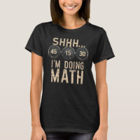 Shhh I'm Doing Math Funny Weight Lifting Workout T
