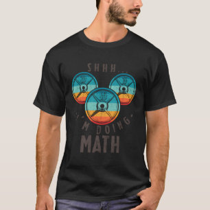 Shhh I'M Doing Math Funny Weightlifting Fitness Wo T-Shirt