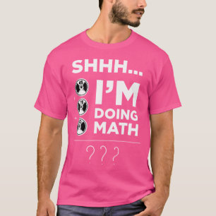 Shhh I'M Doing Math Gym Fitness Math Funny Weightl T-Shirt