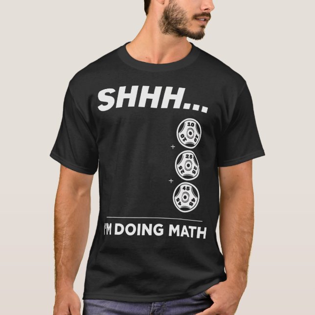 Shhh I'M Doing Math Gym Fitness Math Funny Weightl T-Shirt (Front)