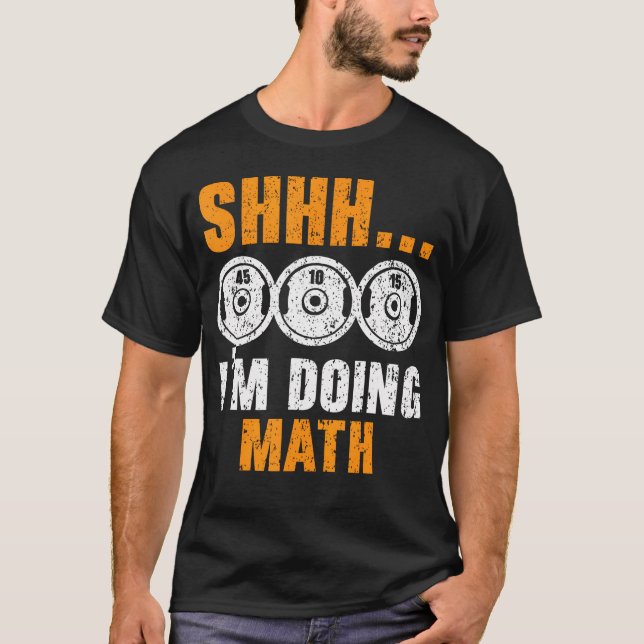 Shhh I'M Doing Math Trainer Weightlifting Gym Fitn T-Shirt (Front)