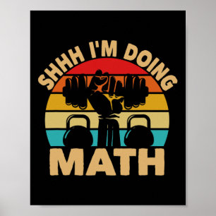 Shhh Im Doing Math Weight Lifting Gym Lover Poster