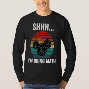 Shhh i'm doing math Weight Lifting Gym Workout ret T-Shirt
