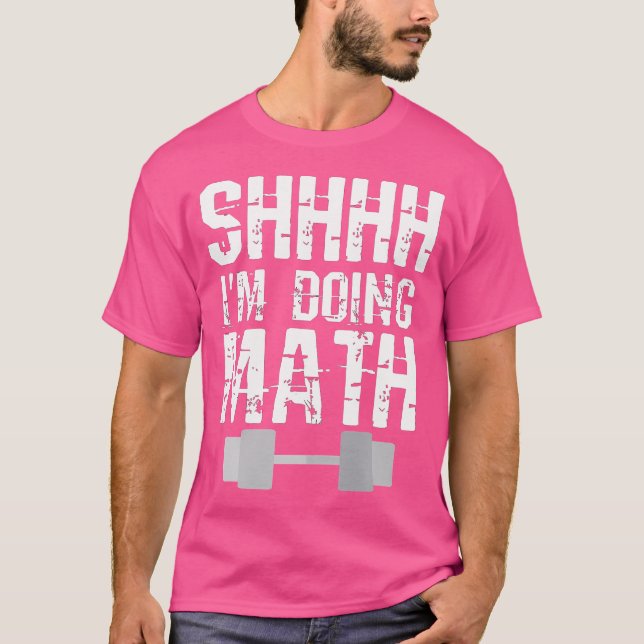 Shhh I'M Doing Math Weight Lifting T-Shirt (Front)