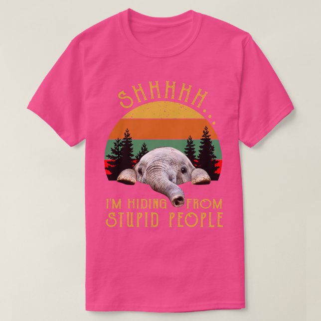 Shhh Im Hiding From Stupid People T-Shirt (Design Front)