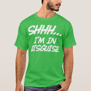 SHHH Im In Disguise Funny Spy Undercover Agent Say T-Shirt