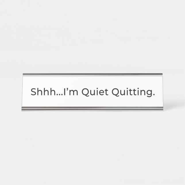 Shhh...I'm Quiet Quitting. Office Name Plate (Front)