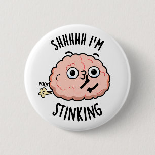 Shhh I'm Stinking Funny Brain Fart Pun 6 Cm Round Badge
