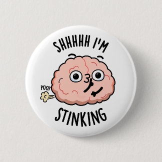Shhh I'm Stinking Funny Brain Fart Pun  6 Cm Round Badge