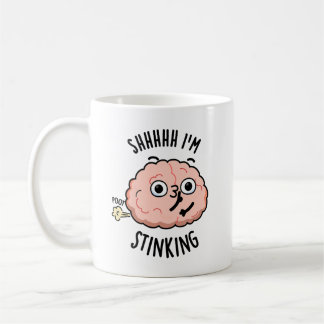 Shhh I'm Stinking Funny Brain Fart Pun  Coffee Mug