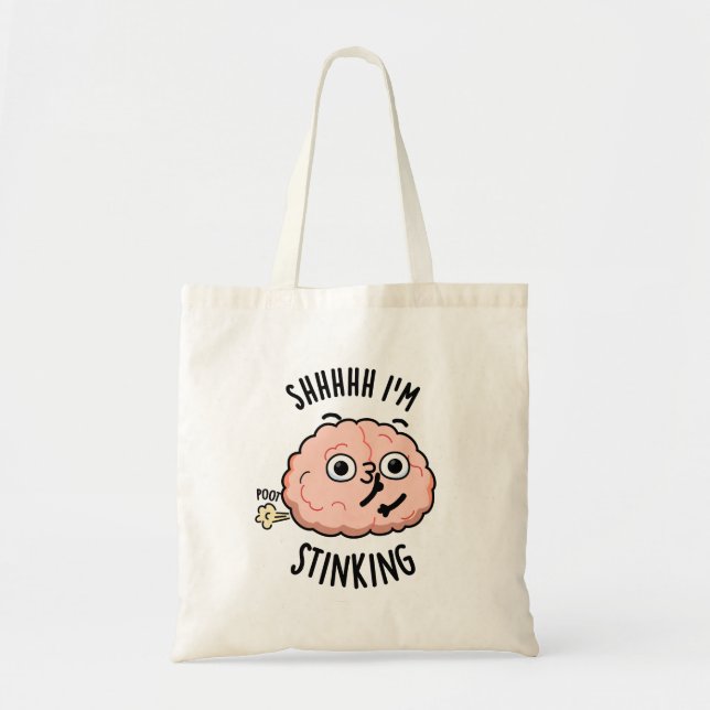 Shhh I'm Stinking Funny Brain Fart Pun  Tote Bag (Front)