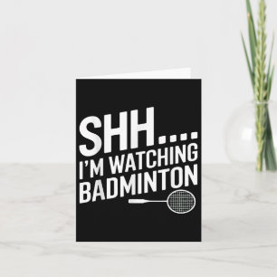 Shhh Im Watching Badminton Gear For Badminton Fan  Card