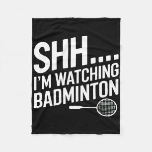 Shhh Im Watching Badminton Gear For Badminton Fan  Fleece Blanket