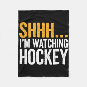 Shhh…. I'm Watching Hockey Gear For Ice Hockey Fan Fleece Blanket