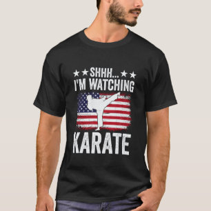 Shhh I'm Watching Karate Funny Martial Arts T-Shirt