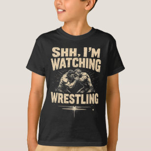 Shhh I'm Watching Wrestling Funny Wrestling Fan  T-Shirt