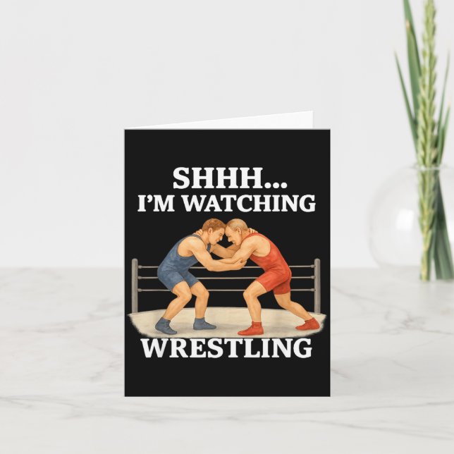 Shhh I'm Watching Wrestling Funny Wrestling Lover  Card (Front)