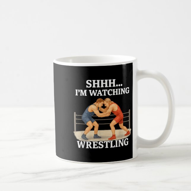 Shhh I'm Watching Wrestling Funny Wrestling Lover  Coffee Mug (Right)