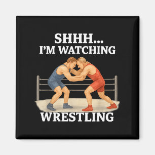 Shhh I'm Watching Wrestling Funny Wrestling Lover Magnet