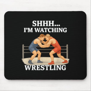 Shhh I'm Watching Wrestling Funny Wrestling Lover  Mouse Pad