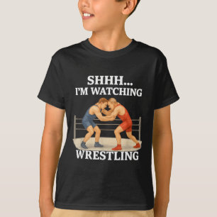 Shhh I'm Watching Wrestling Funny Wrestling Lover T-Shirt