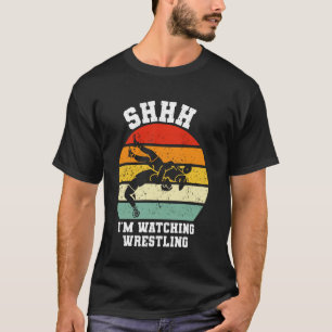 Shhh I'm Watching Wrestling Vintage Wrestling Fan  T-Shirt