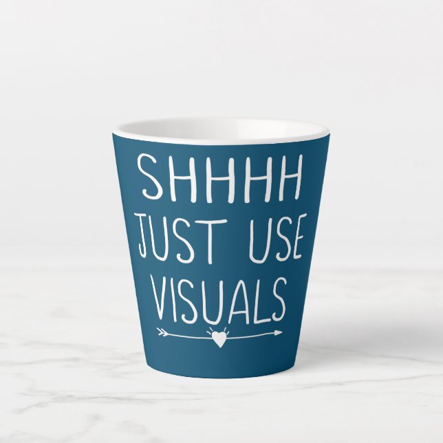 Shhh Just Use Visuals Special Education Teacher Latte Mug (Front)