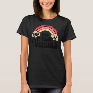 Shhh Just Use Visuals SPED Teacher Special Educati T-Shirt