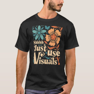 Shhh Just Use Visuals SPED Teacher Special Educati T-Shirt